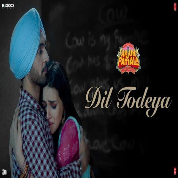 Dil Todeya (Arjun Patiala) Diljit Dosanjh mp3 song