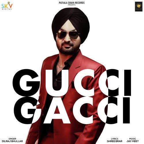 Gucci Gacci Dilraj Bhullar mp3 song