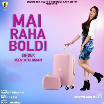 Mai Raha Boldi Mandy Dhiman mp3 song
