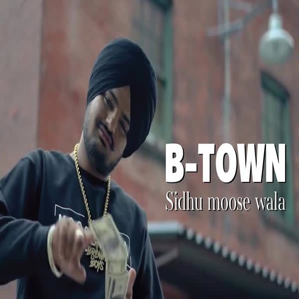 B Town Sidhu Moose Wala mp3 song