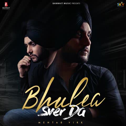 Bhulea Sver Da Mehtab Virk mp3 song