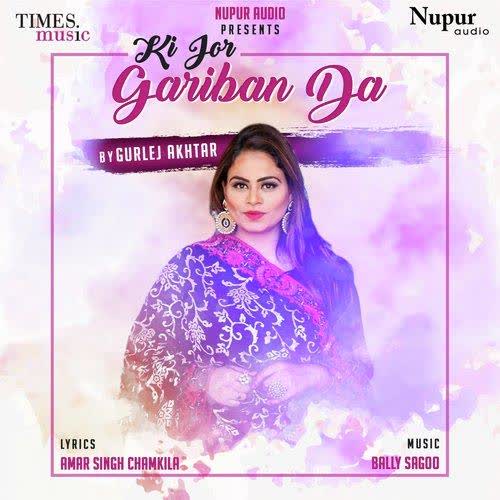 https://cover.djpunjab.org/46645/300x250/Ki_Jor_Gariban_Da_Gurlez_Akhtar.jpg