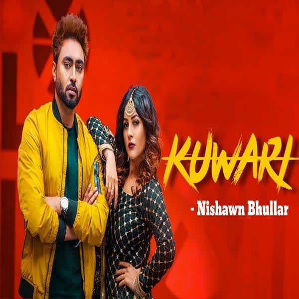 Kuwari Nishawn Bhullar mp3 song