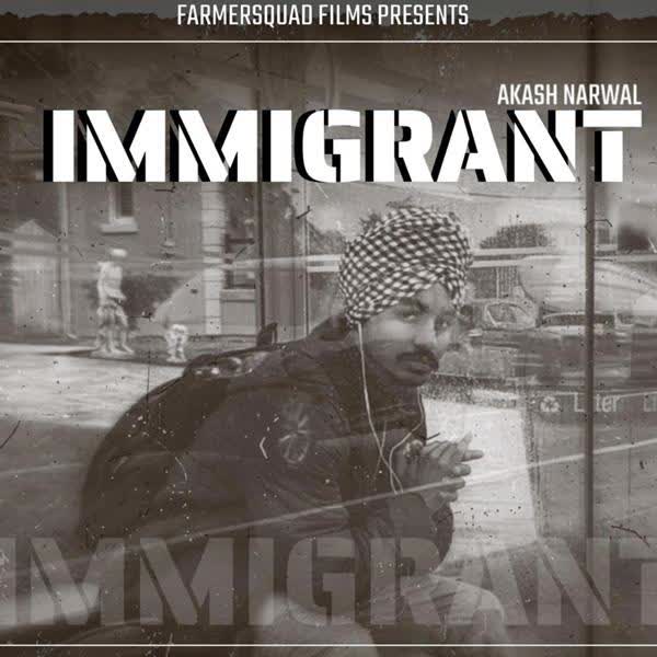 Immigrant Akash Narwal mp3 song