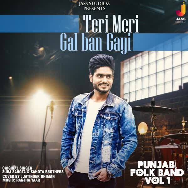 Teri Meri Gal Ban Gayi (Punjabi Folk Band Vol 1) Jatinder Dhiman mp3 song