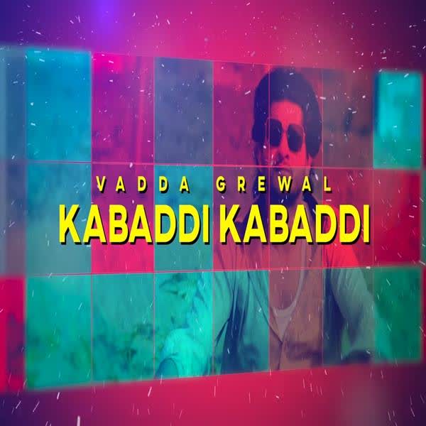 Kabaddi Kabaddi Vadda Grewal mp3 song