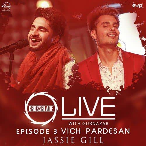 Vich Pardesan (Crossblade Live With Gurnazar) Jassie Gill mp3 song