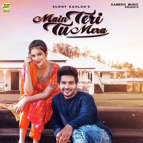 Main Teri Tu Mera Sunny Kahlon mp3 song