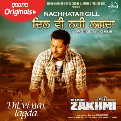 Dil Vi Nai Lagdi (Zakhmi) Nachhatar Gill mp3 song