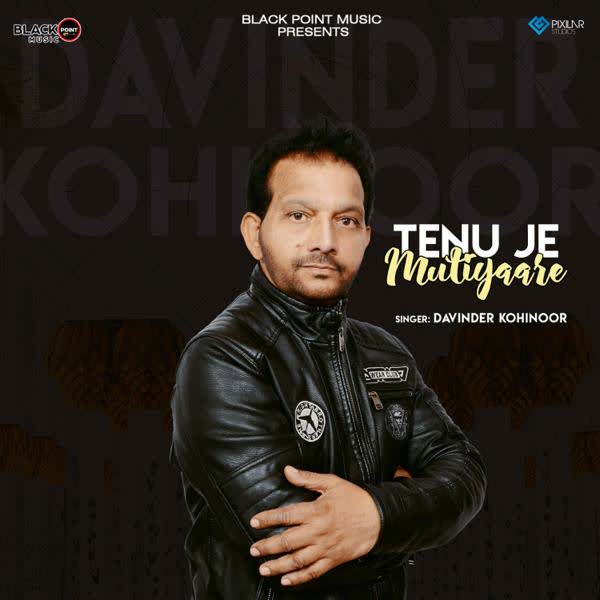 Tenu Je Mutiyaare Davinder Kohinoor mp3 song