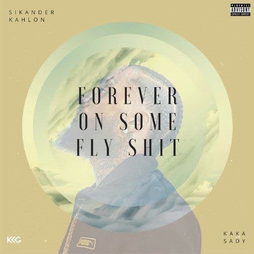 Forever On Some Fly Shit Kaka Sady mp3 song