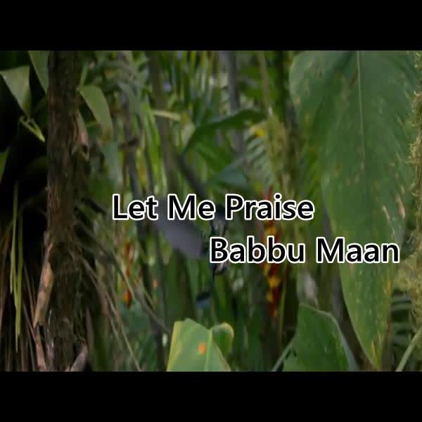 Let Me Praise Babbu Maan mp3 song