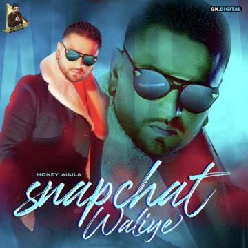Snapchat Waliye Money Aujla mp3 song