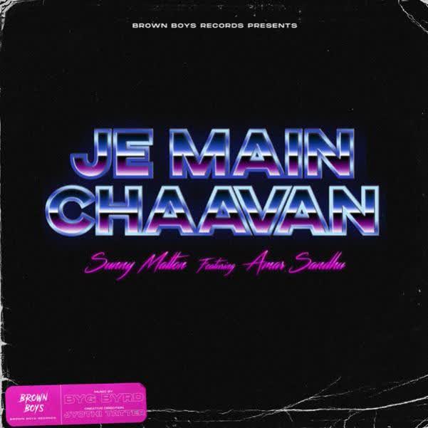 Je Main Chaavan Sunny Malton mp3 song