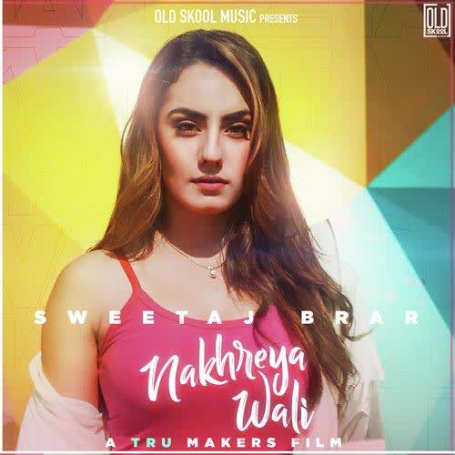 Nakhreya Wali Sweetaj Brar mp3 song