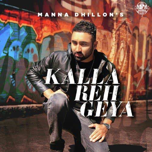 Kalla Reh Geya Manna Dhillon mp3 song