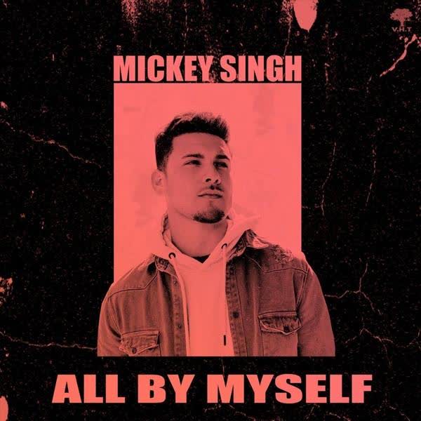 All By Myself Mickey Singh mp3 song