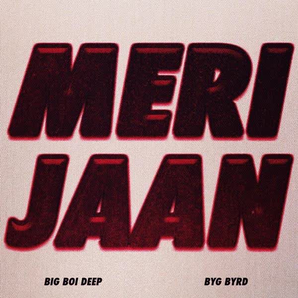 Meri Jaan Big Boi Deep mp3 song