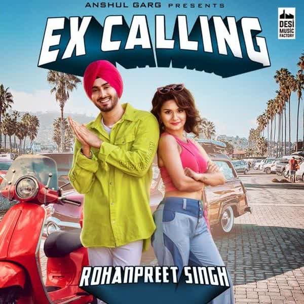 Ex Calling Rohanpreet Singh mp3 song