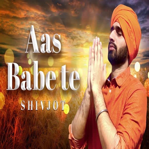 Aas Babe Te shivjot mp3 song