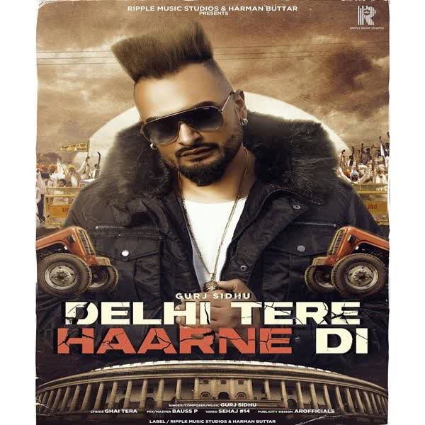 Delhi Tere Haarne Di GURJ SIDHU mp3 song