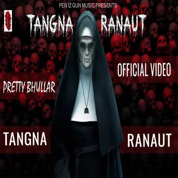 Tangna Ranaut Pretty Bhullar mp3 song