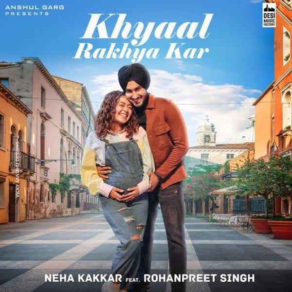 Khyaal Rakhya Kar Neha Kakkar mp3 song