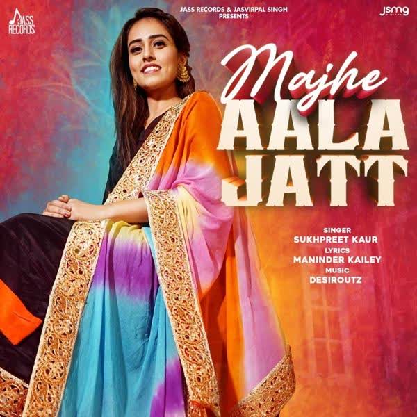 Majhe Aala Jatt Sukhpreet Kaur mp3 song