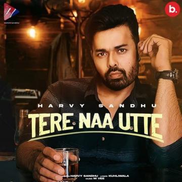 Tere Naa Utte Harvy Sandhu Mp3 Song