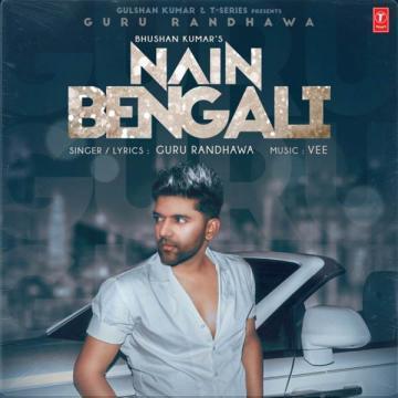 Nain Bengali Guru Randhawa Mp3 Song Download