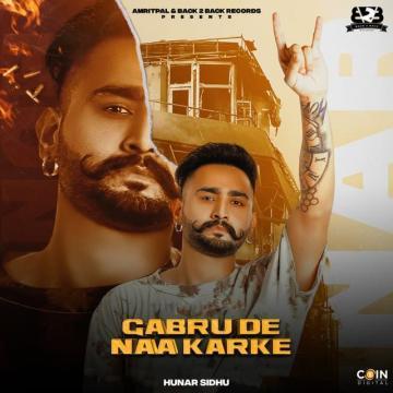 Gabru De Naa Karke Hunar Sidhu Mp3 Song Download