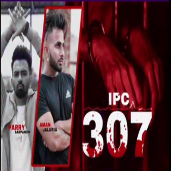 IPC 307 Parry Sarpanch Mp3 Song Download