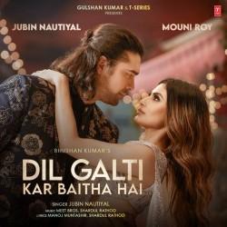 Dil Galti Kar Baitha Hai Jubin Nautiyal  Mp3 song download