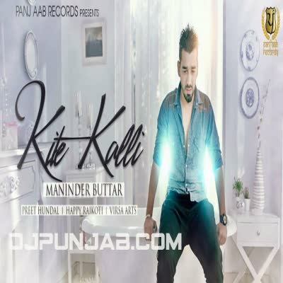 Kite Kalli Maninder Buttar Mp3 Song