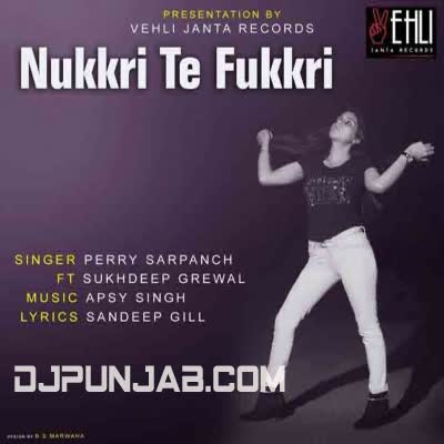 Nukkri Te Fukkri  Parry Sarpanch Mp3 Song