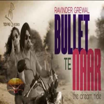 Bullet Te Naar Ravinder Grewal Mp3 Song