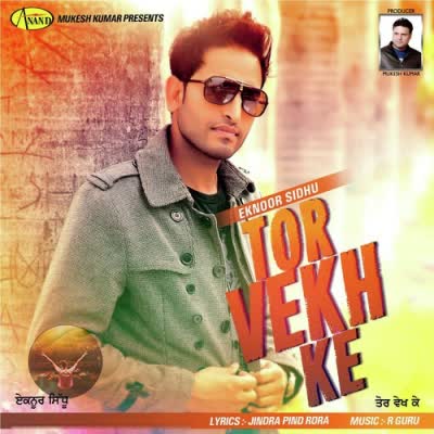 Tor Vekh Ke Eknoor Sidhu Mp3 Song